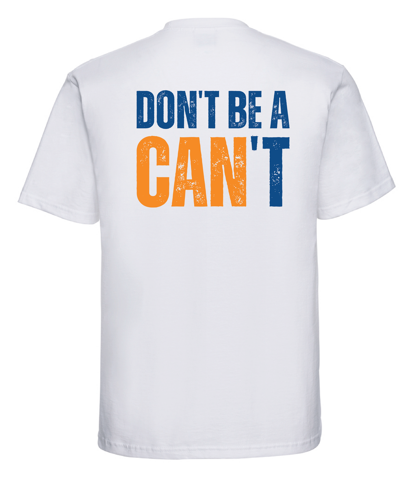 Don't be a Can't White T-Shirt